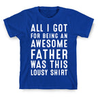 All I Got For Fathers Day T-Shirt
