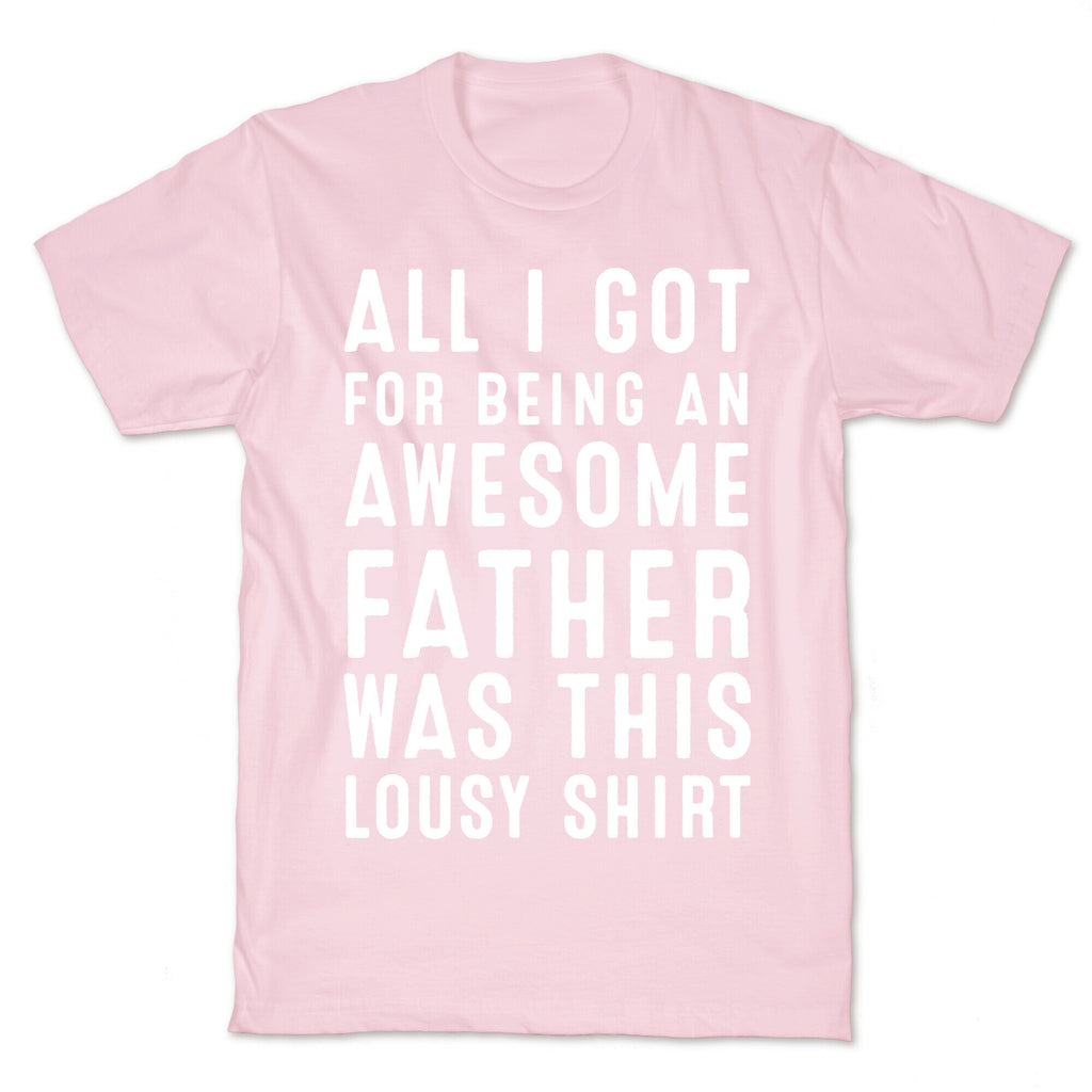 All I Got For Fathers Day T-Shirt