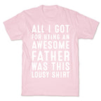 All I Got For Fathers Day T-Shirt