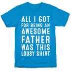 All I Got For Fathers Day T-Shirt