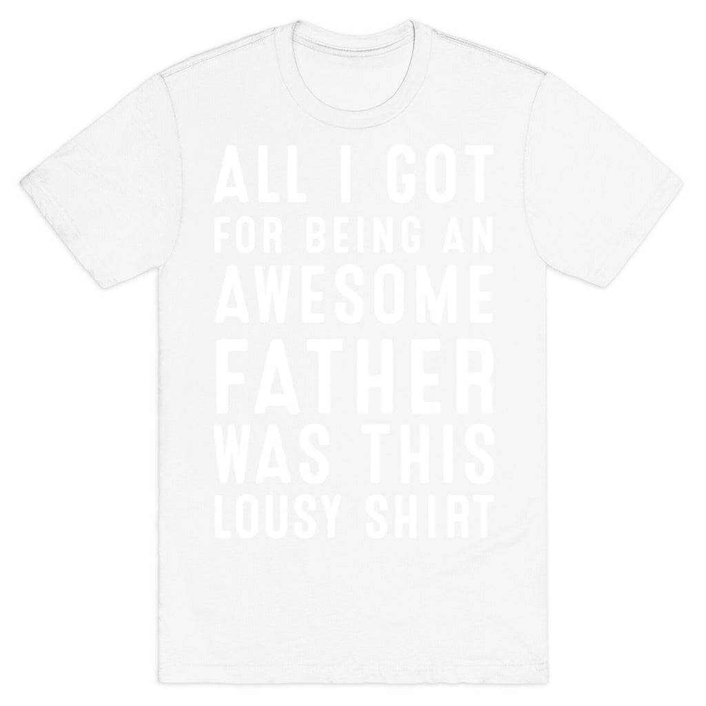 All I Got For Fathers Day T-Shirt