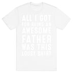 All I Got For Fathers Day T-Shirt