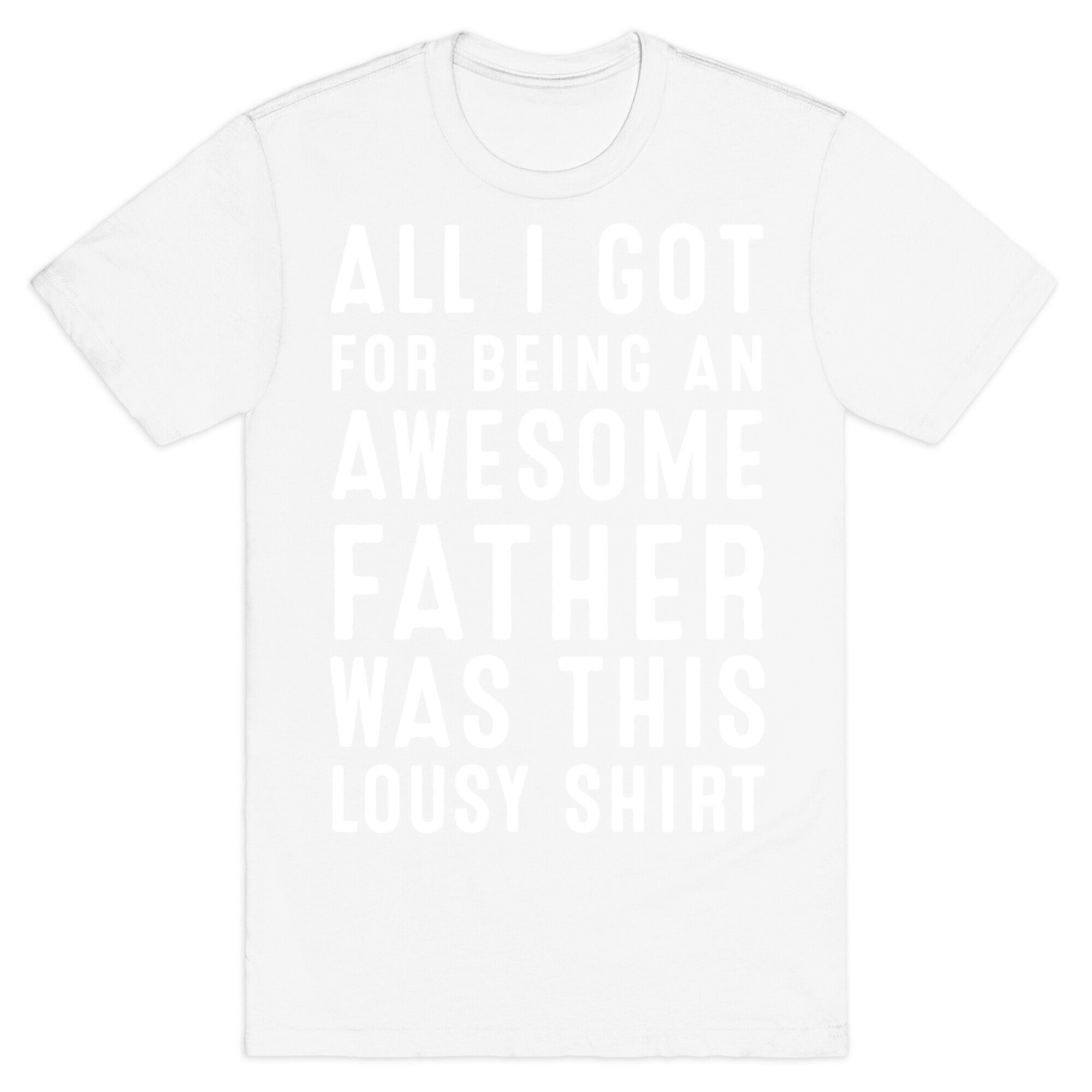All I Got For Fathers Day T-Shirt