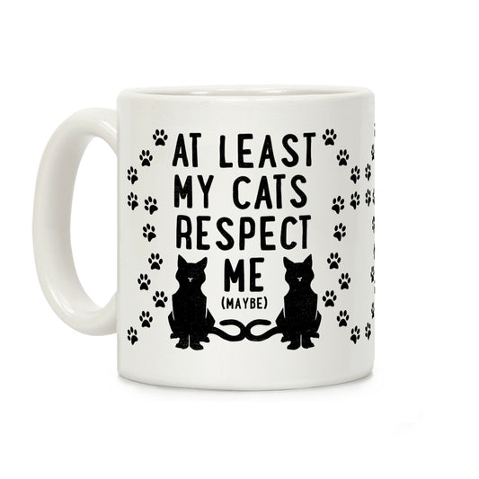 At Least My Cats Respect Me Coffee Mug