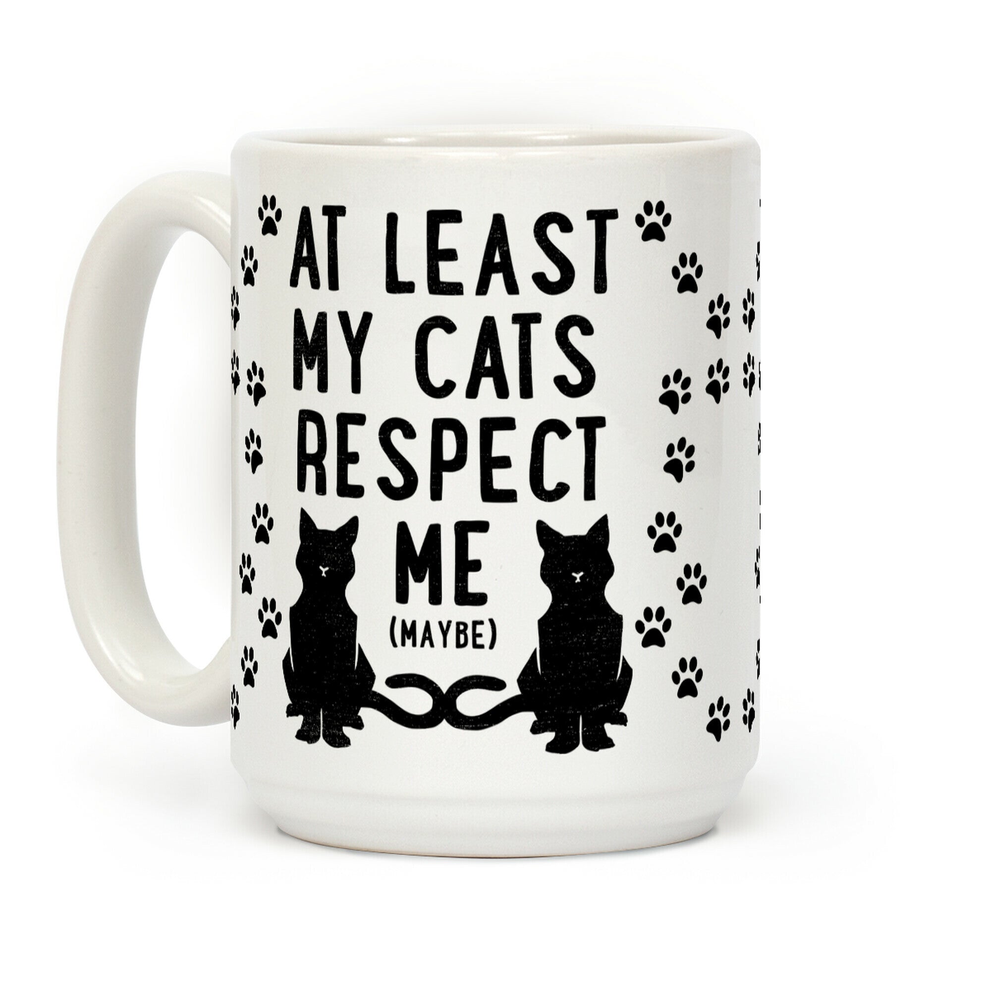 At Least My Cats Respect Me Coffee Mug