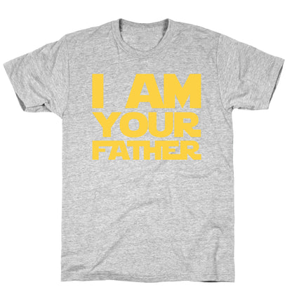 I Am Your Father T-Shirt
