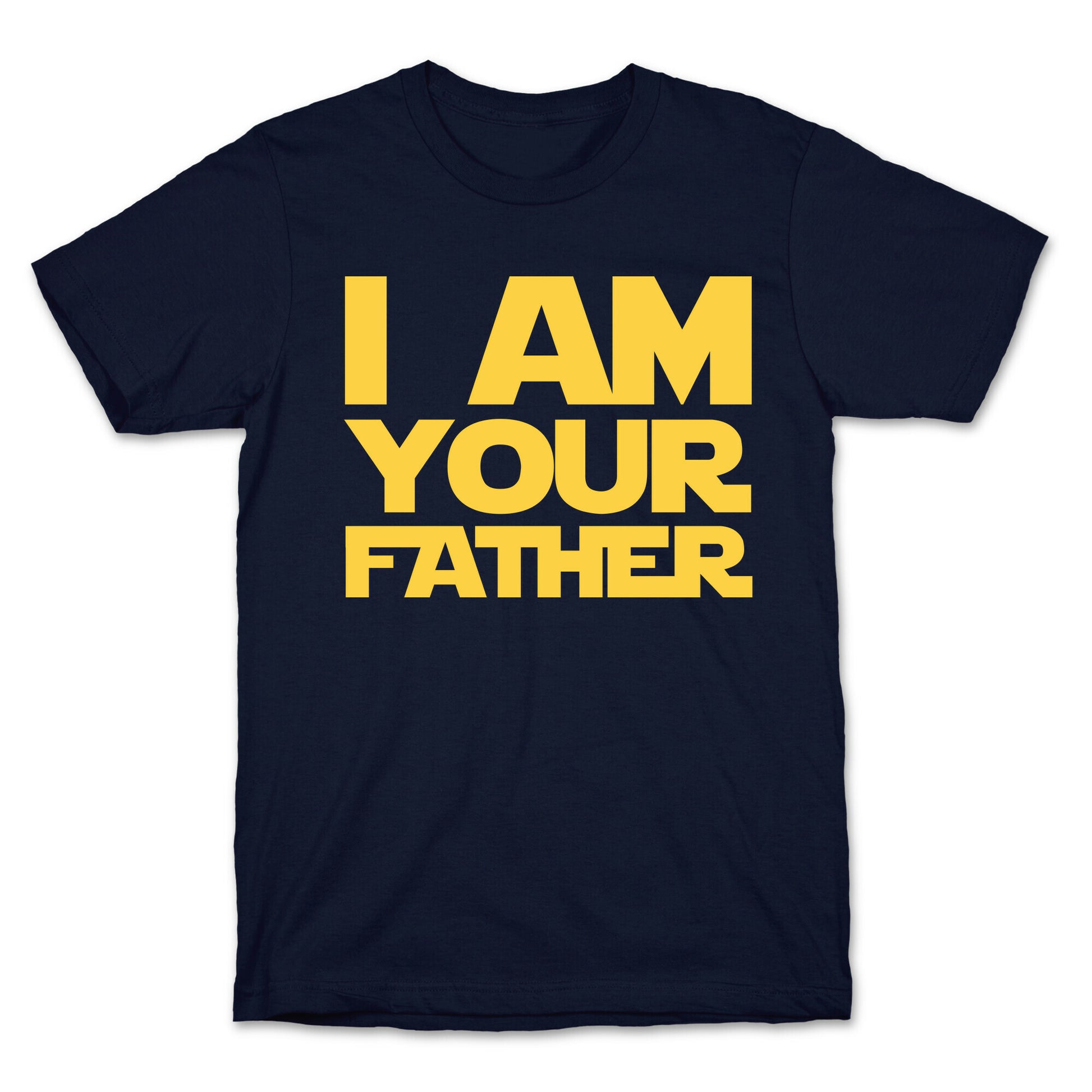 I Am Your Father T-Shirt