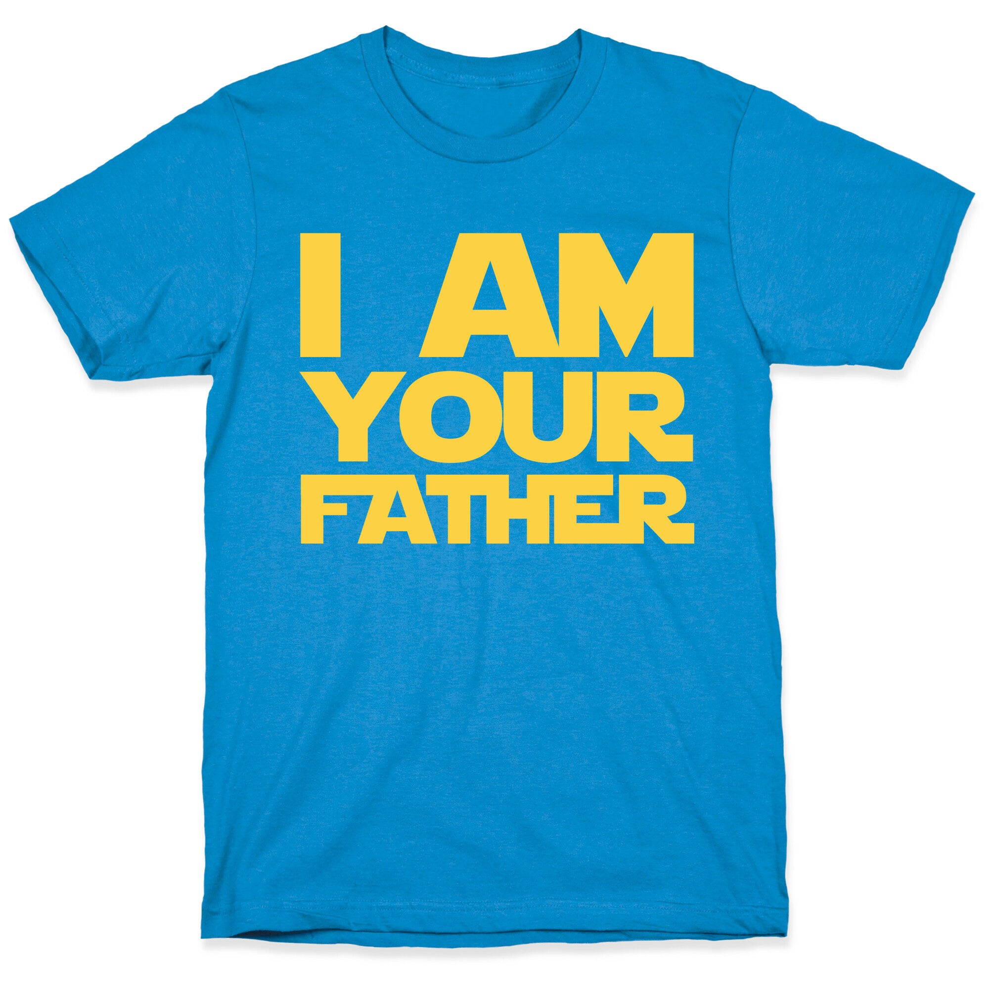 I Am Your Father T-Shirt