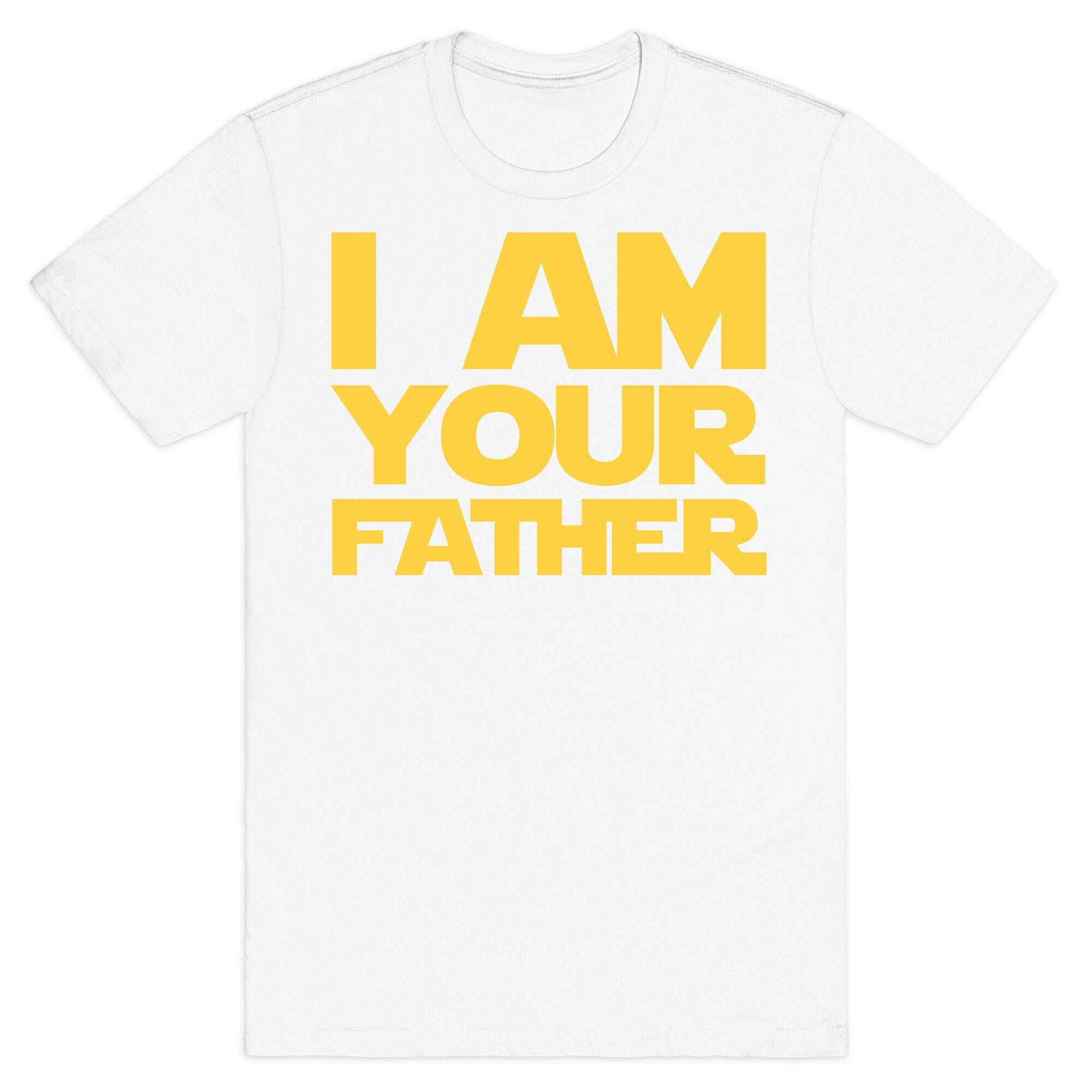 I Am Your Father T-Shirt