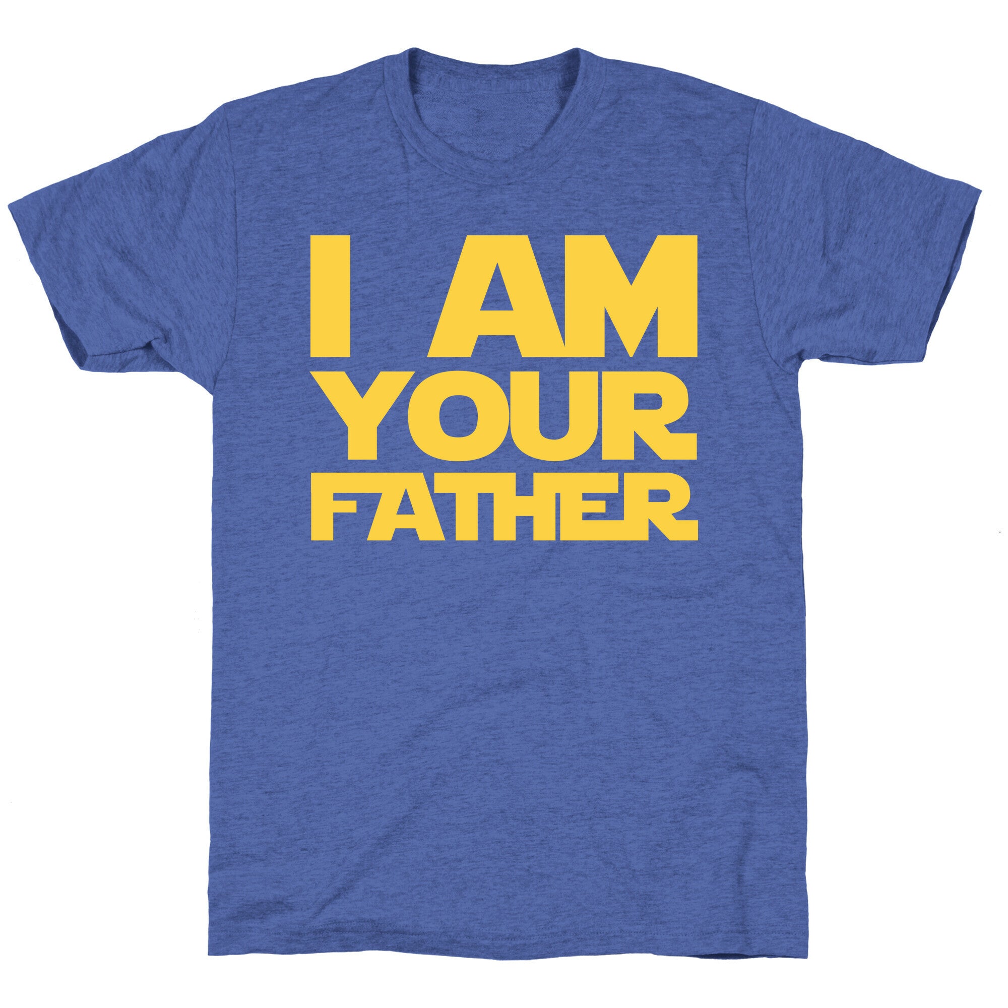 I Am Your Father Unisex Triblend Tee