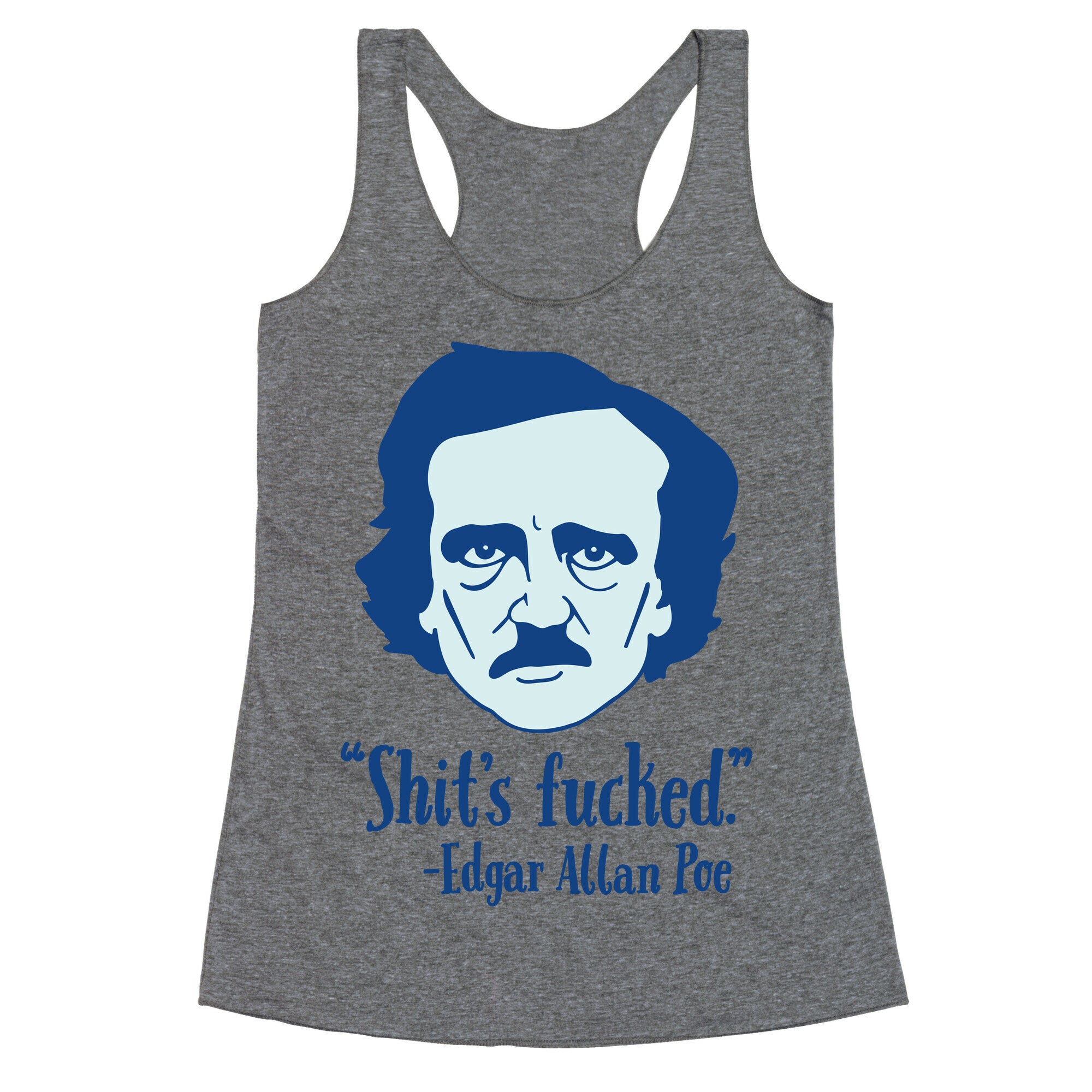 Shit's Fucked (Edgar Allen Poe) Racerback Tank