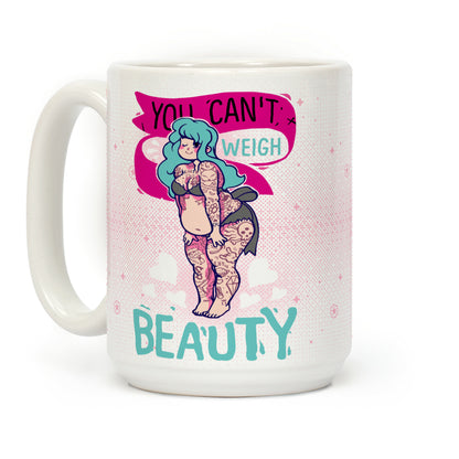 You Can't Weigh Beauty Coffee Mug