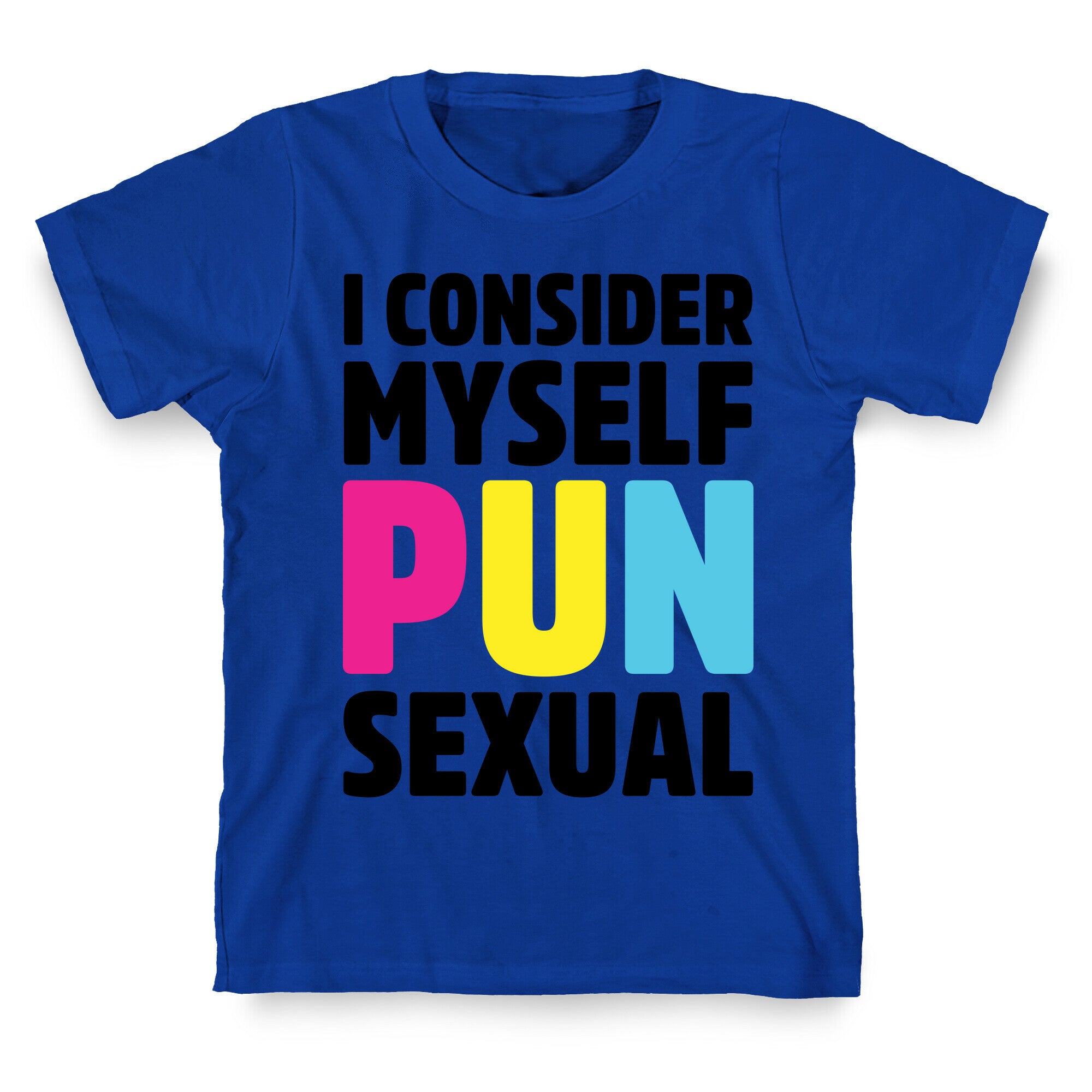 I Consider Myself PUN-Sexual T-Shirt
