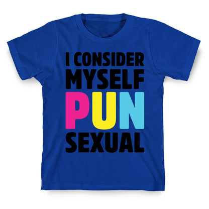 I Consider Myself PUN-Sexual T-Shirt