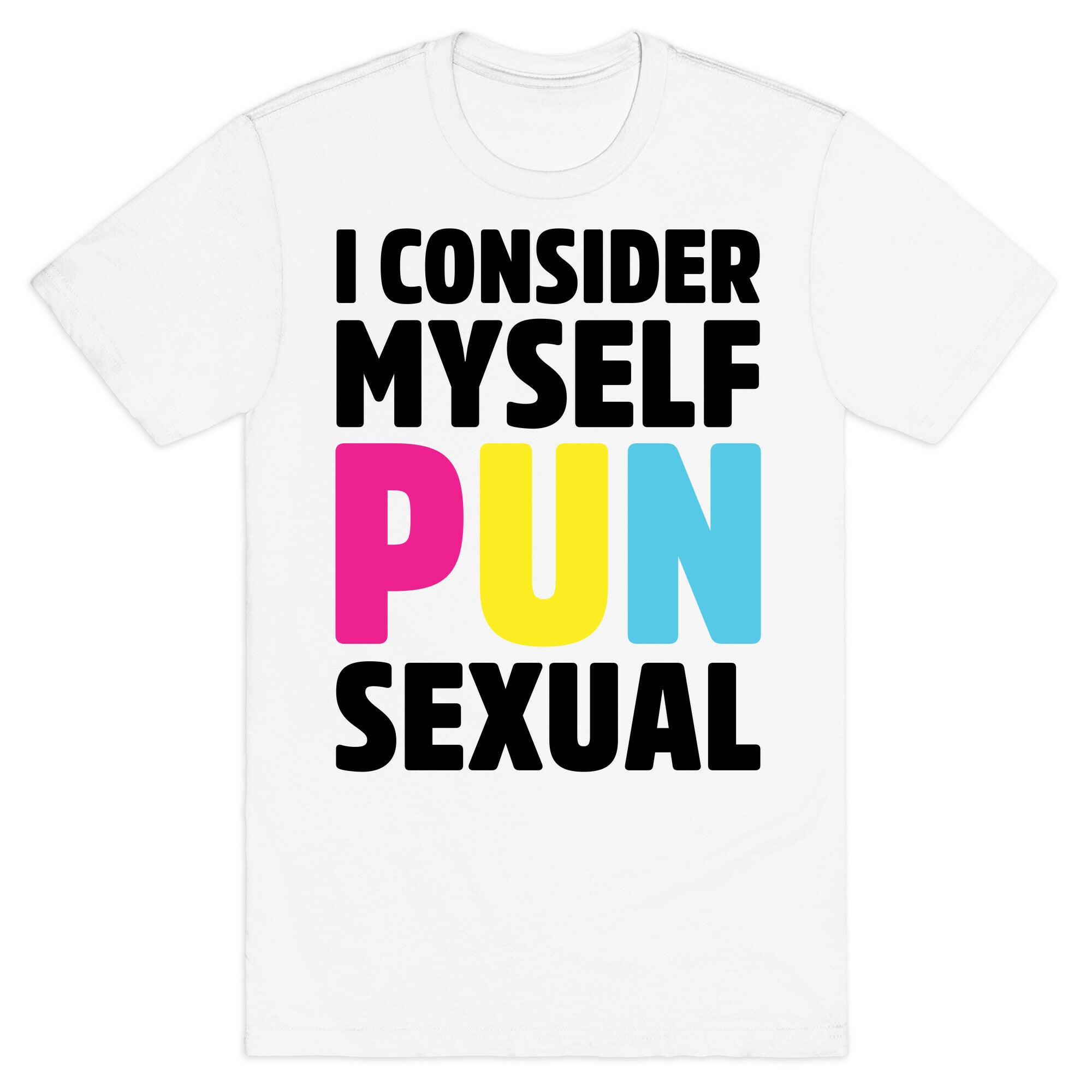 I Consider Myself PUN-Sexual T-Shirt