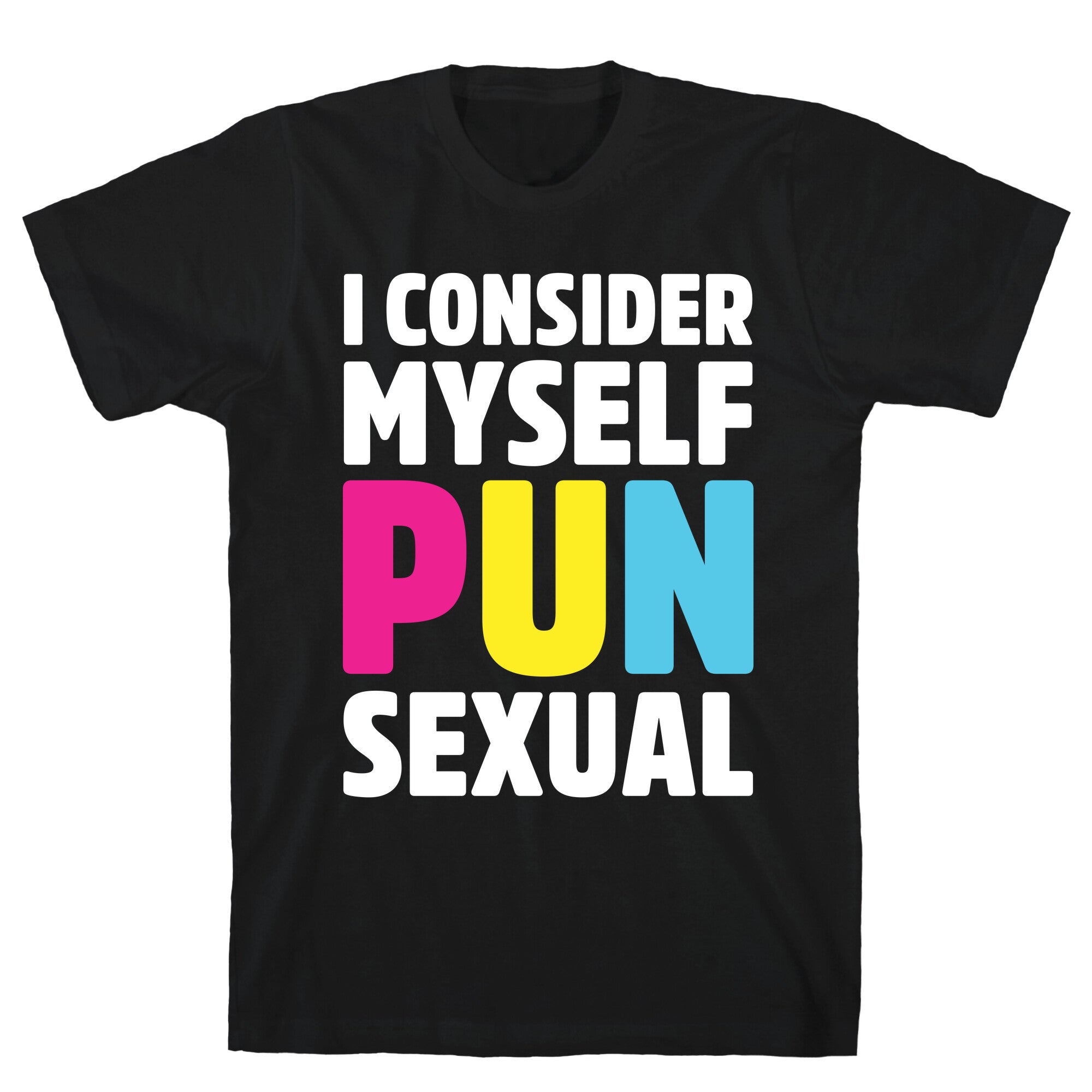 I Consider Myself PUN-Sexual T-Shirt