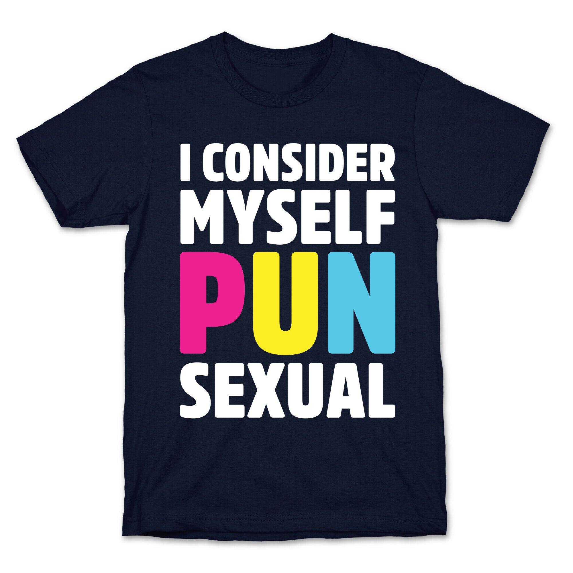 I Consider Myself PUN-Sexual T-Shirt