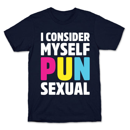 I Consider Myself PUN-Sexual T-Shirt
