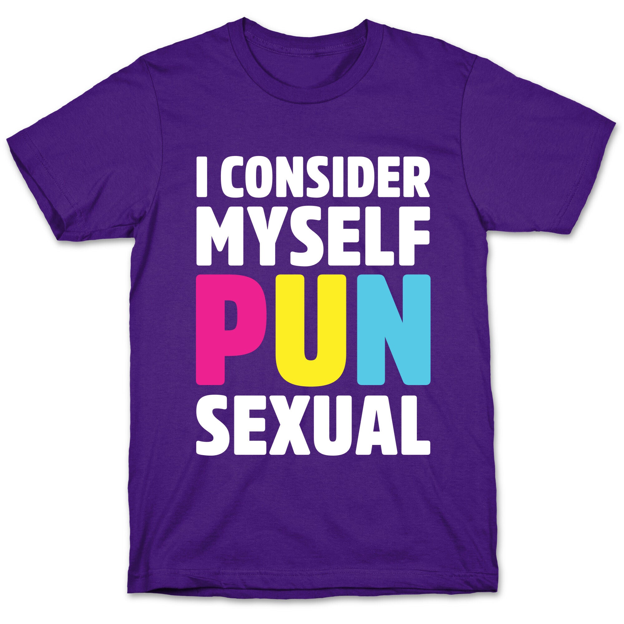 I Consider Myself PUN-Sexual T-Shirt