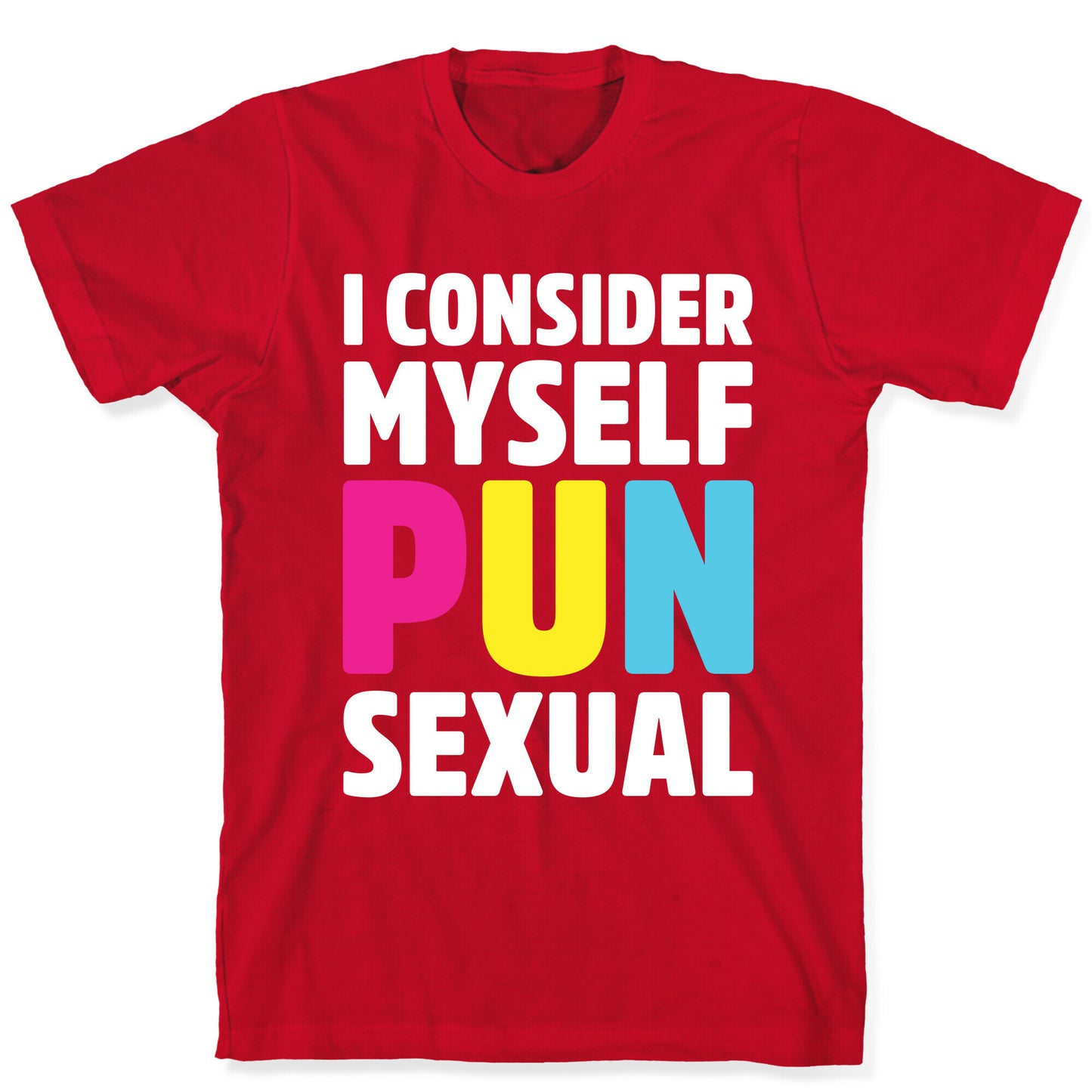I Consider Myself PUN-Sexual T-Shirt