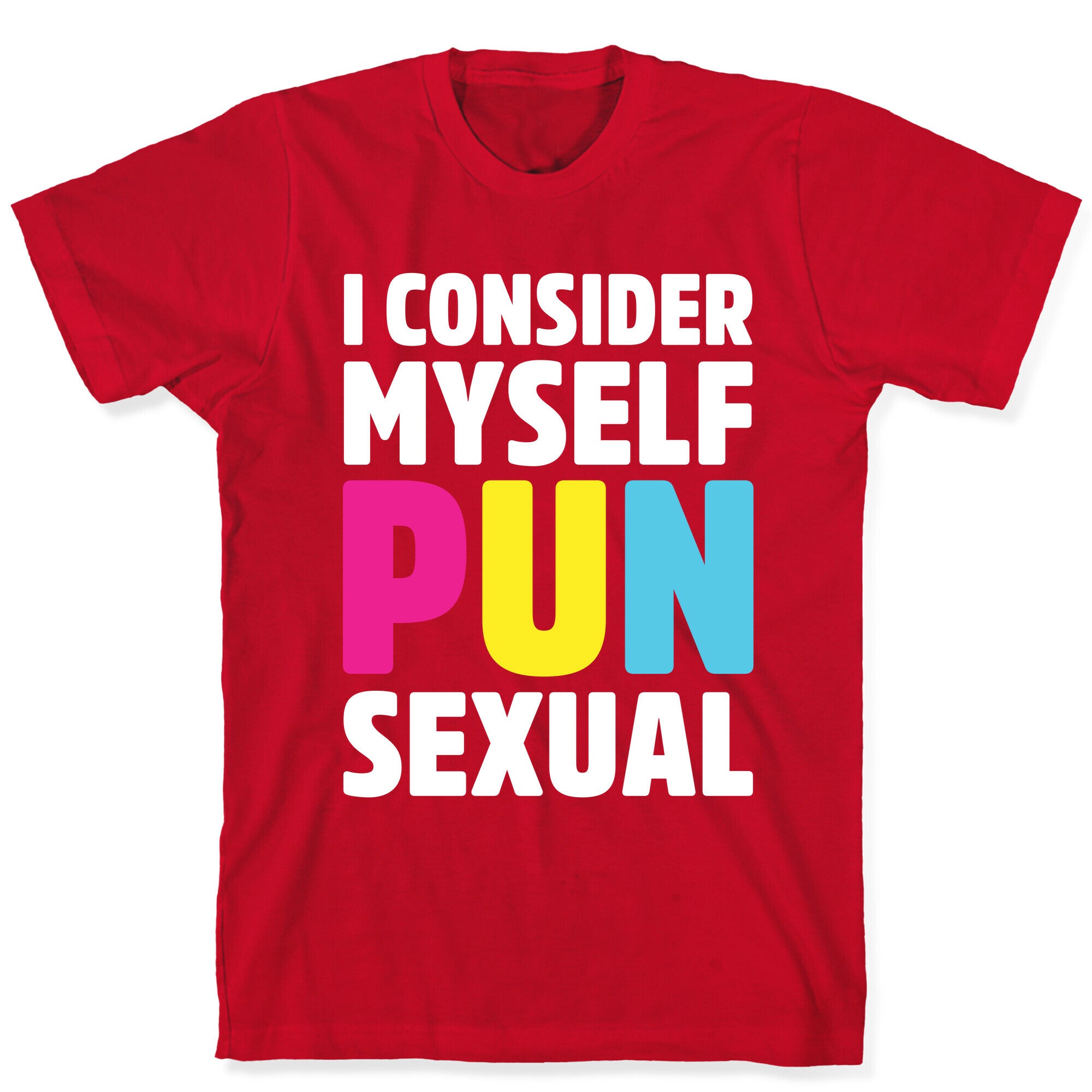 I Consider Myself PUN-Sexual T-Shirt