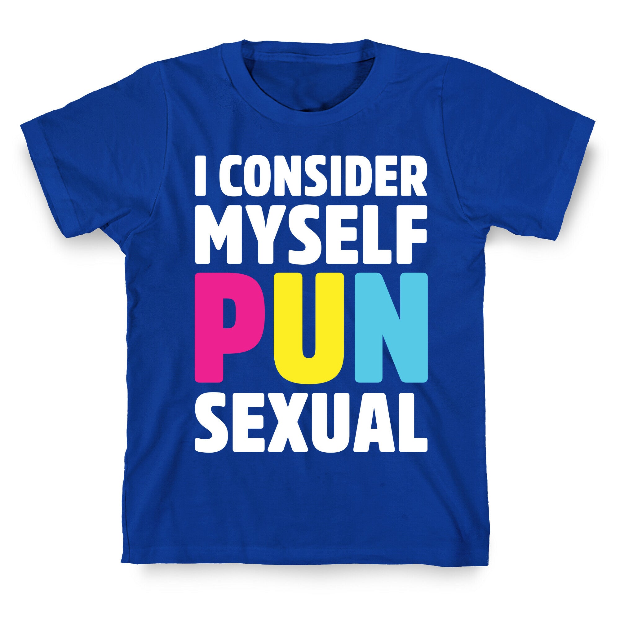 I Consider Myself PUN-Sexual T-Shirt