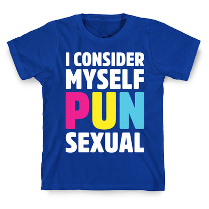 I Consider Myself PUN-Sexual T-Shirt