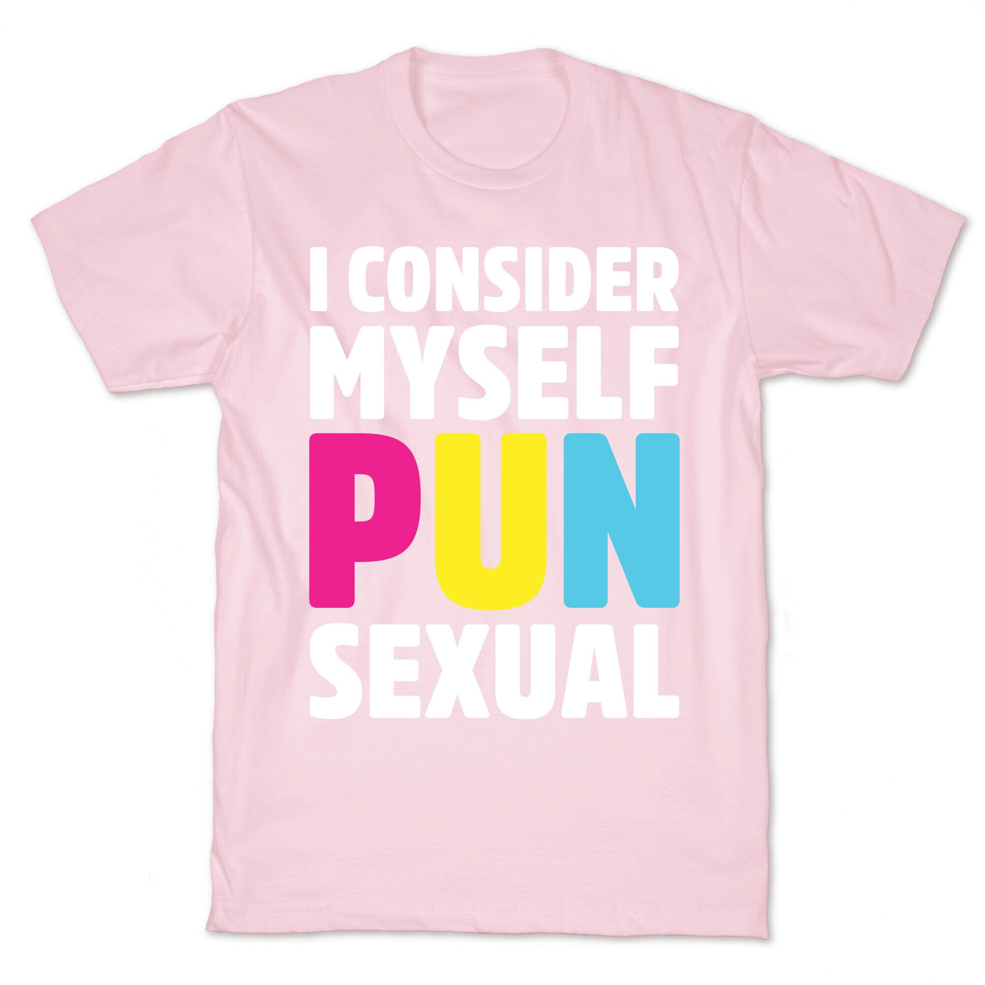 I Consider Myself PUN-Sexual T-Shirt