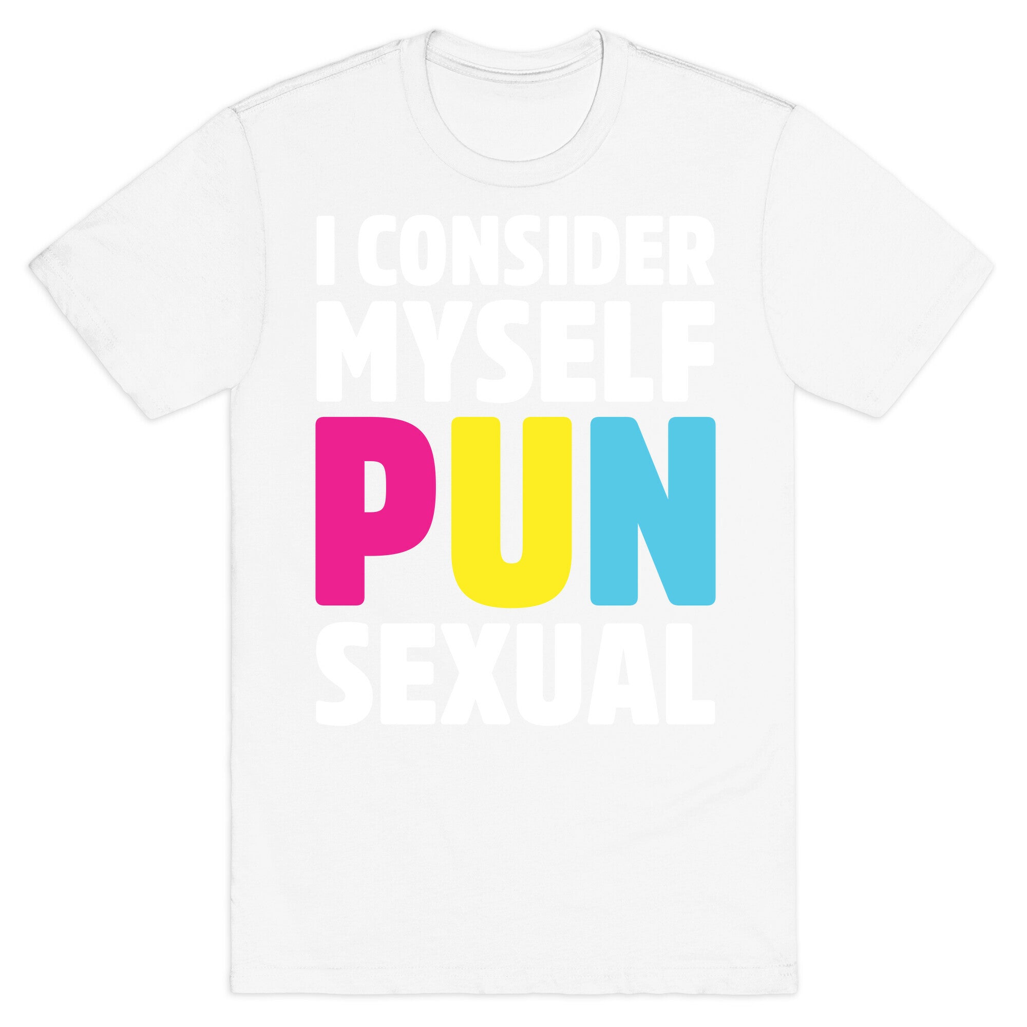 I Consider Myself PUN-Sexual T-Shirt