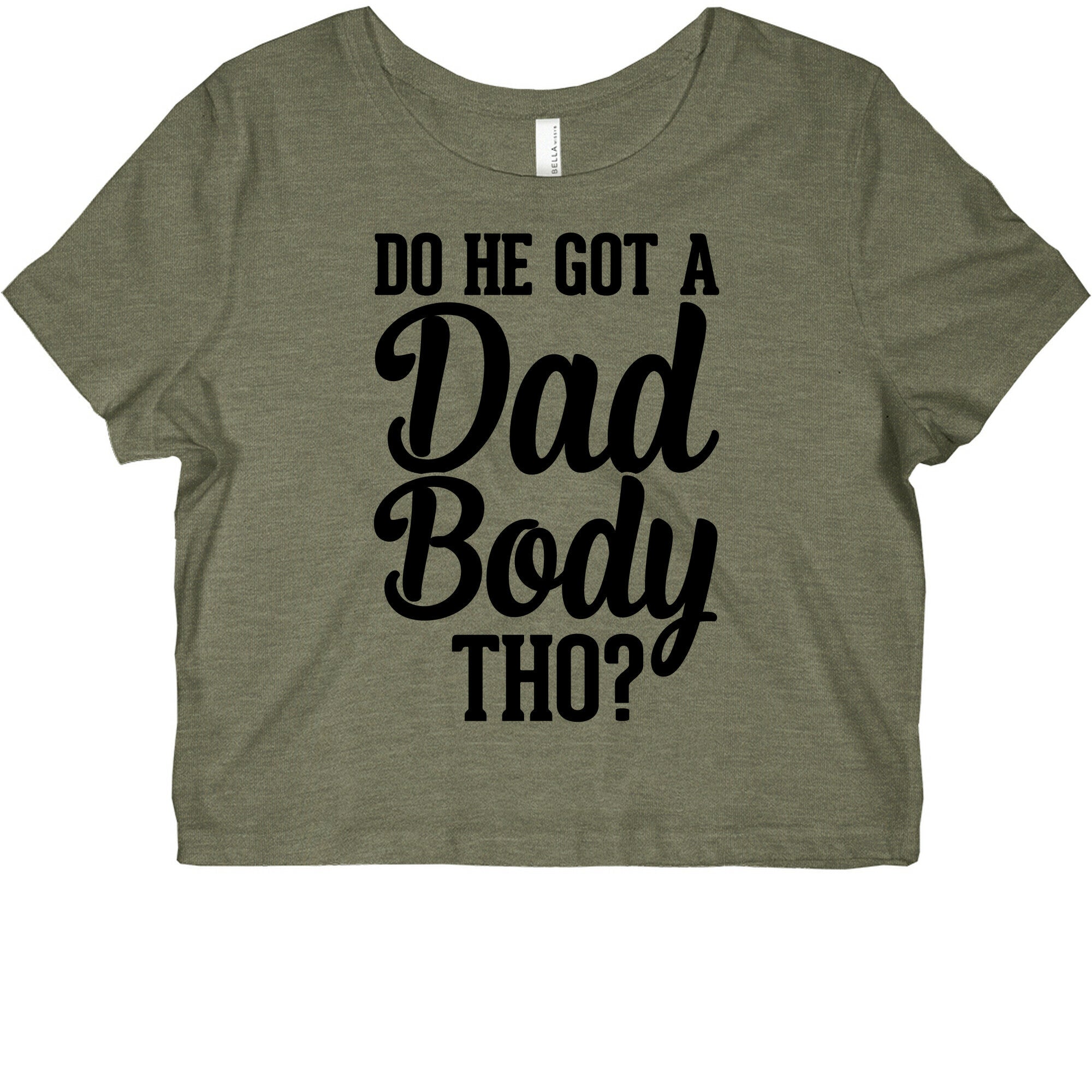 Do He Got A Dad Body Tho? Graphic Baby Tee