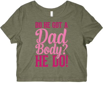 Do He Got A Dad Body? Graphic Baby Tee