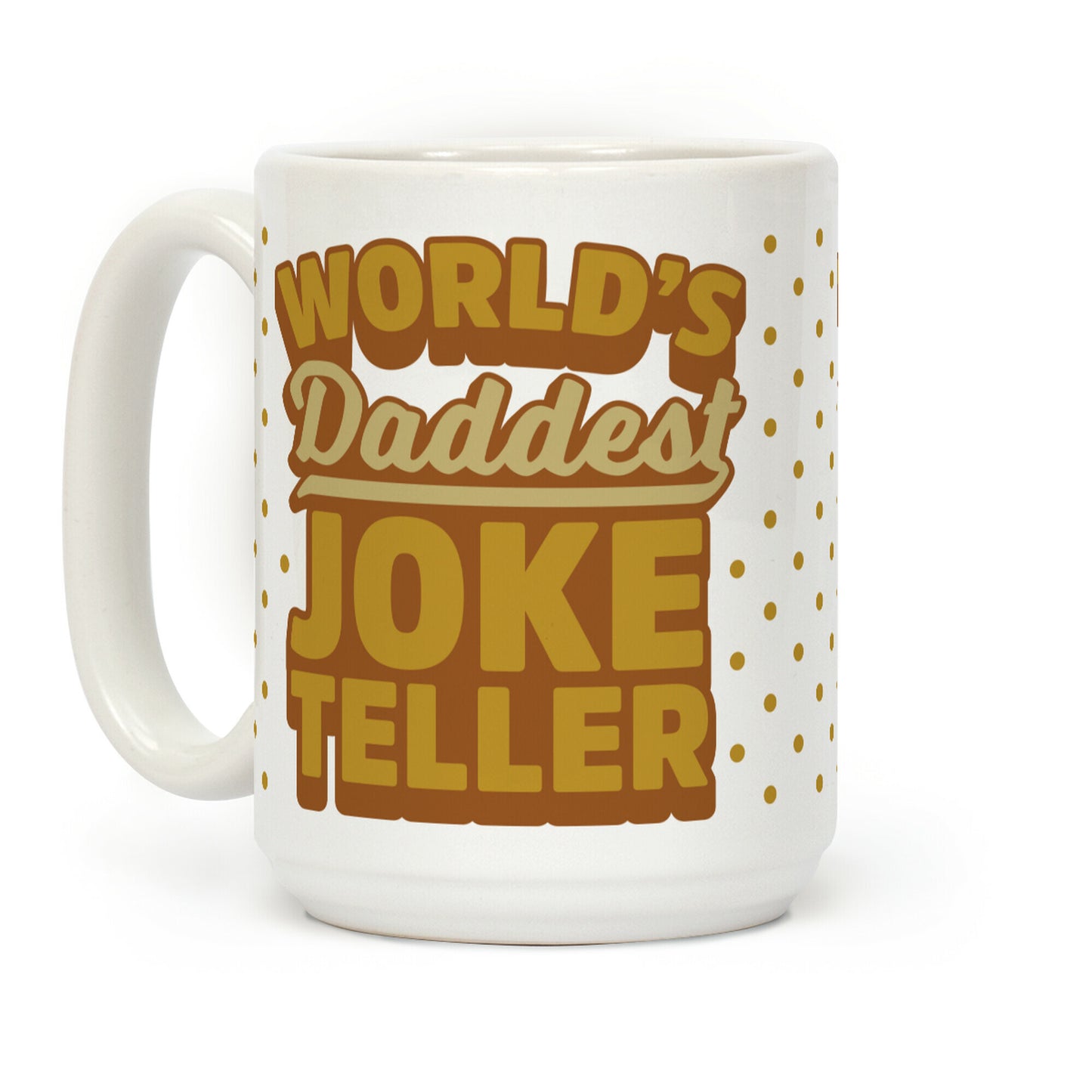 World's Daddest Joke Teller Coffee Mug