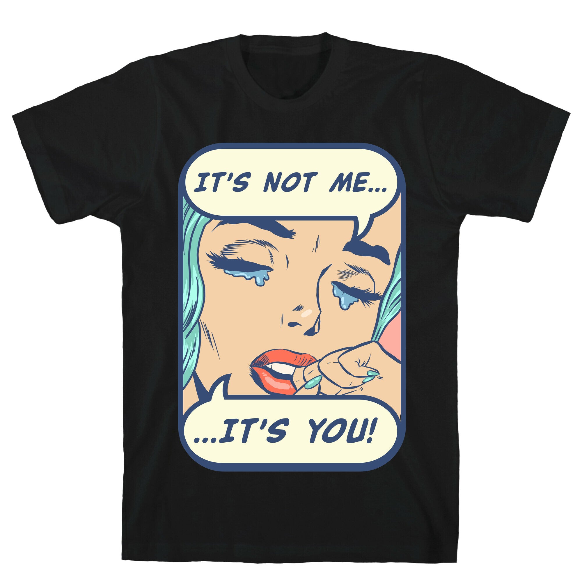 It's Not Me It's You T-Shirt