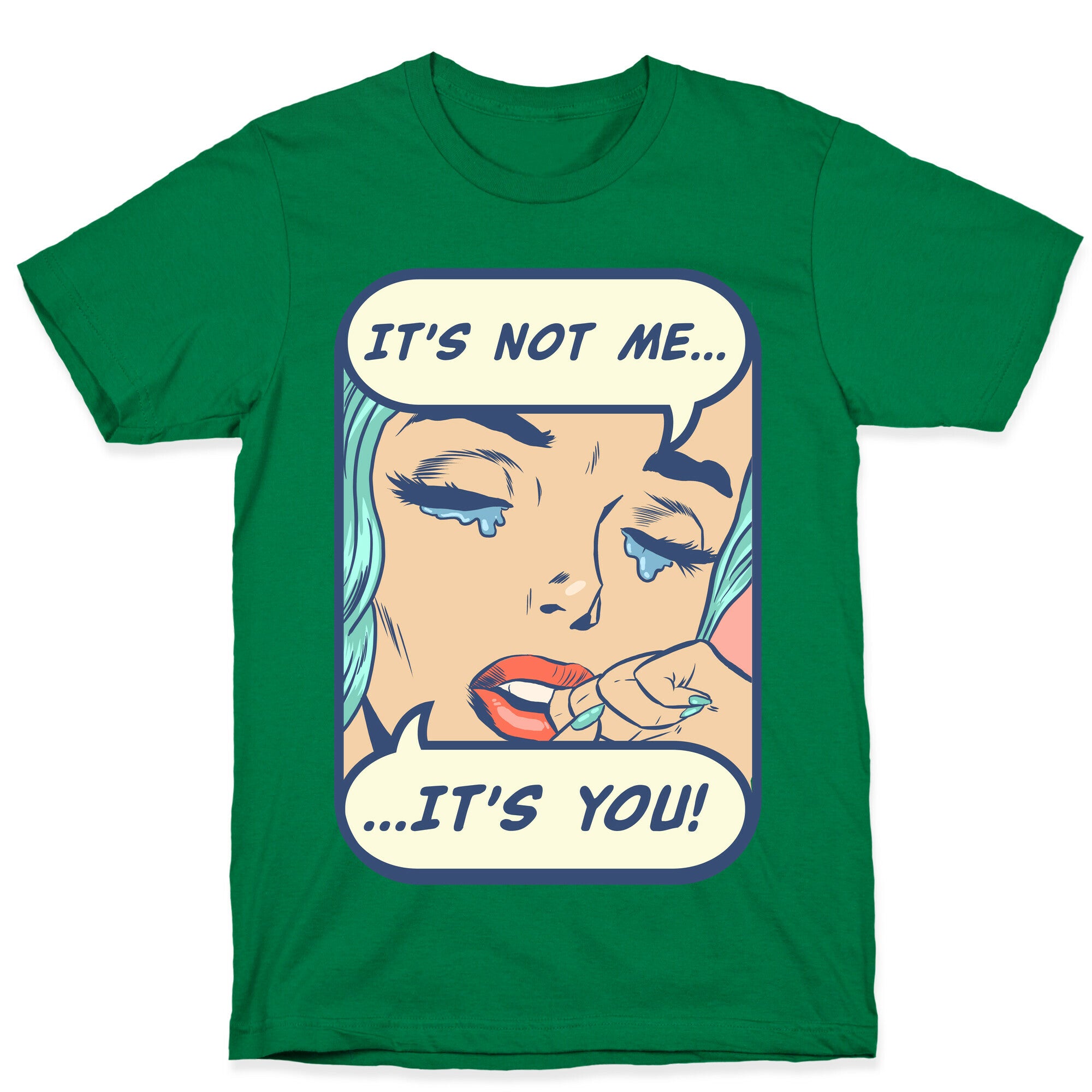 It's Not Me It's You T-Shirt