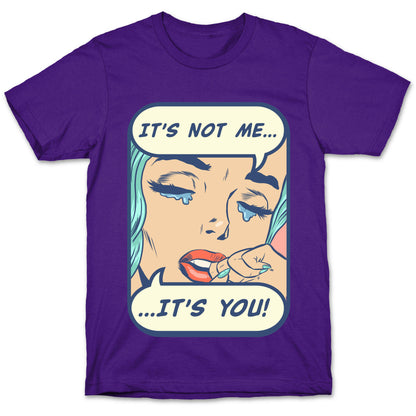 It's Not Me It's You T-Shirt