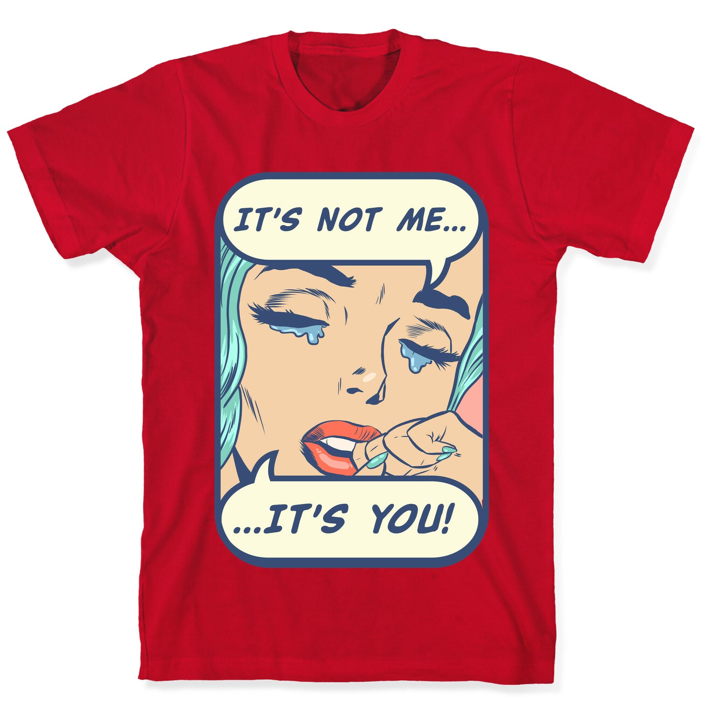 It's Not Me It's You T-Shirt