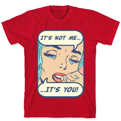 It's Not Me It's You T-Shirt