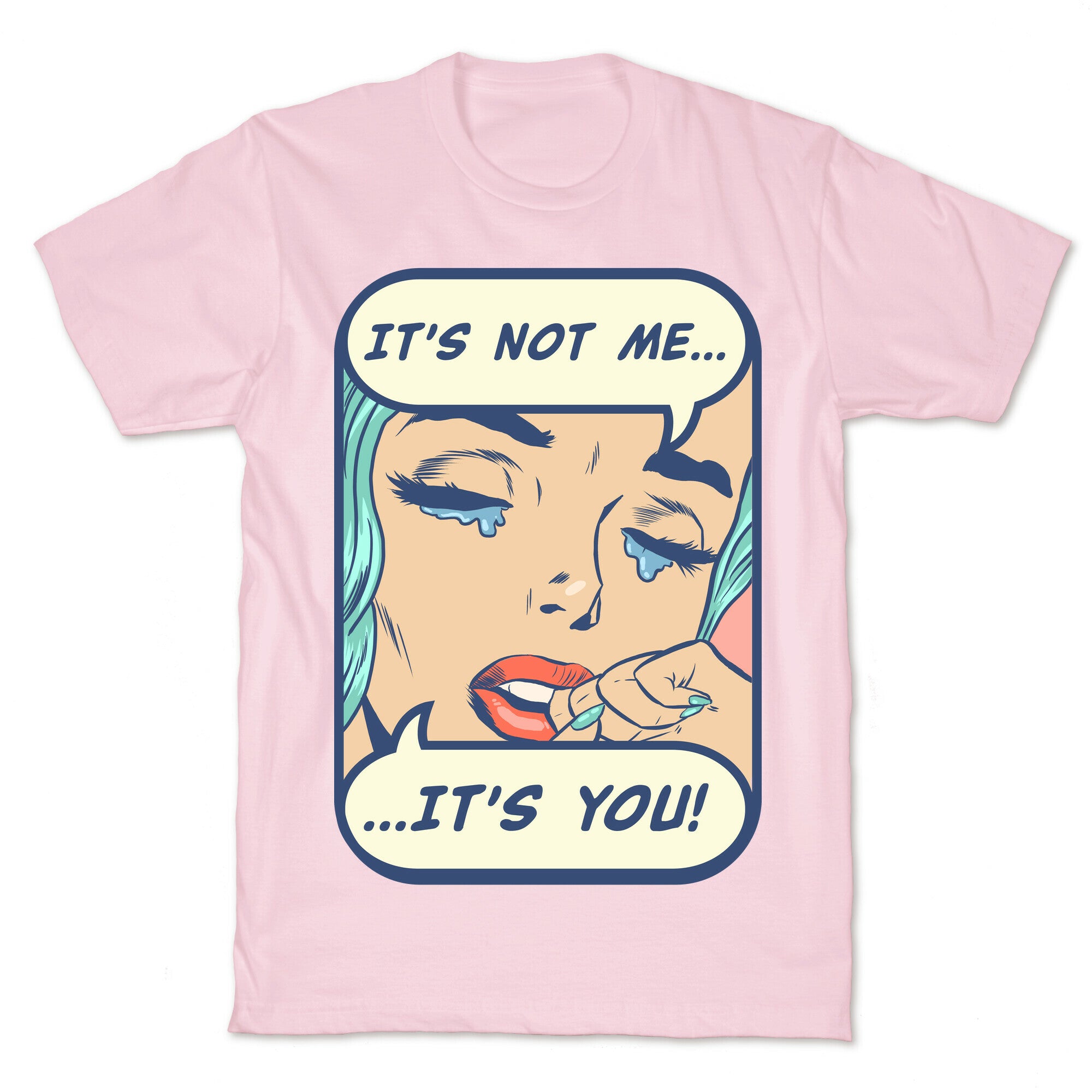 It's Not Me It's You T-Shirt