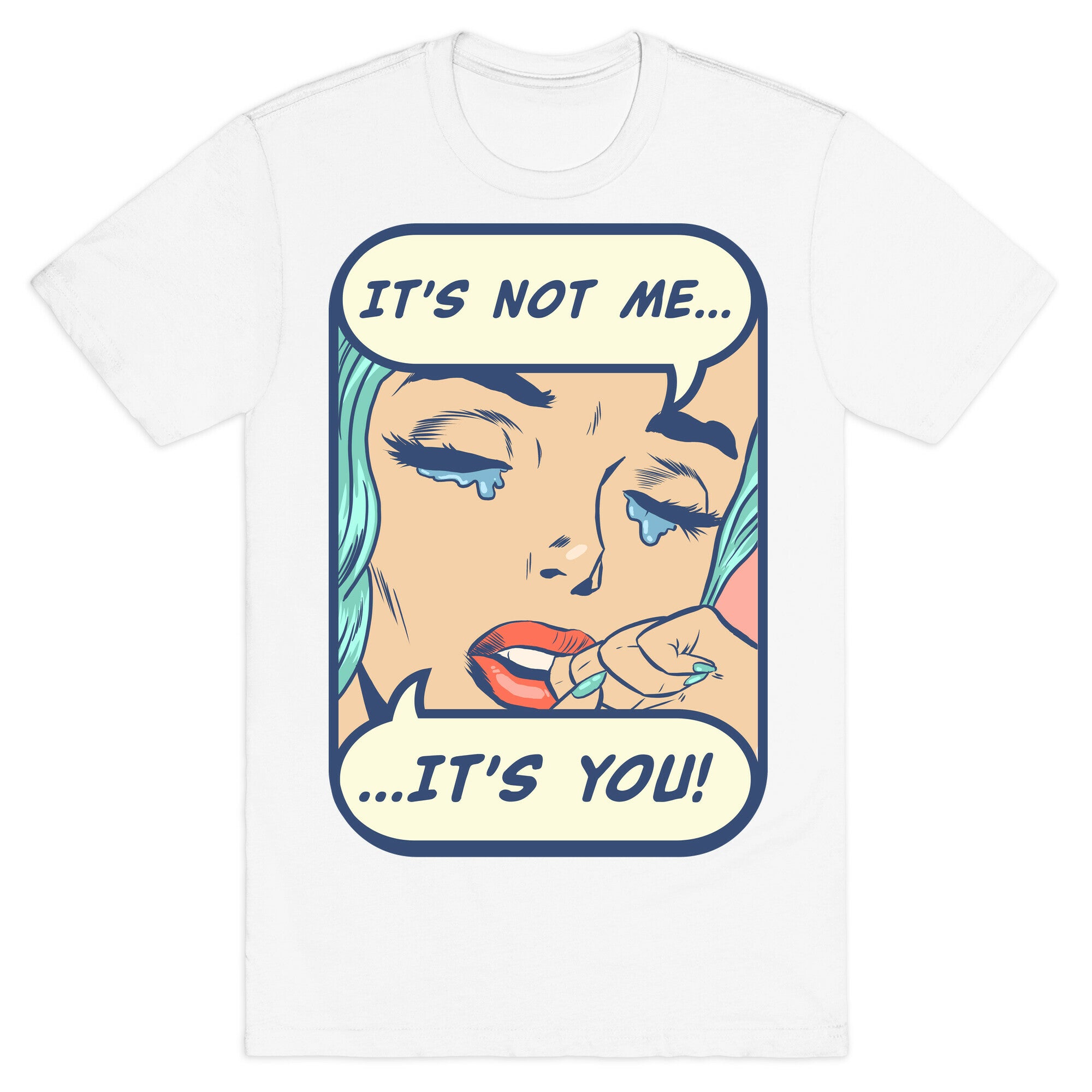 It's Not Me It's You T-Shirt