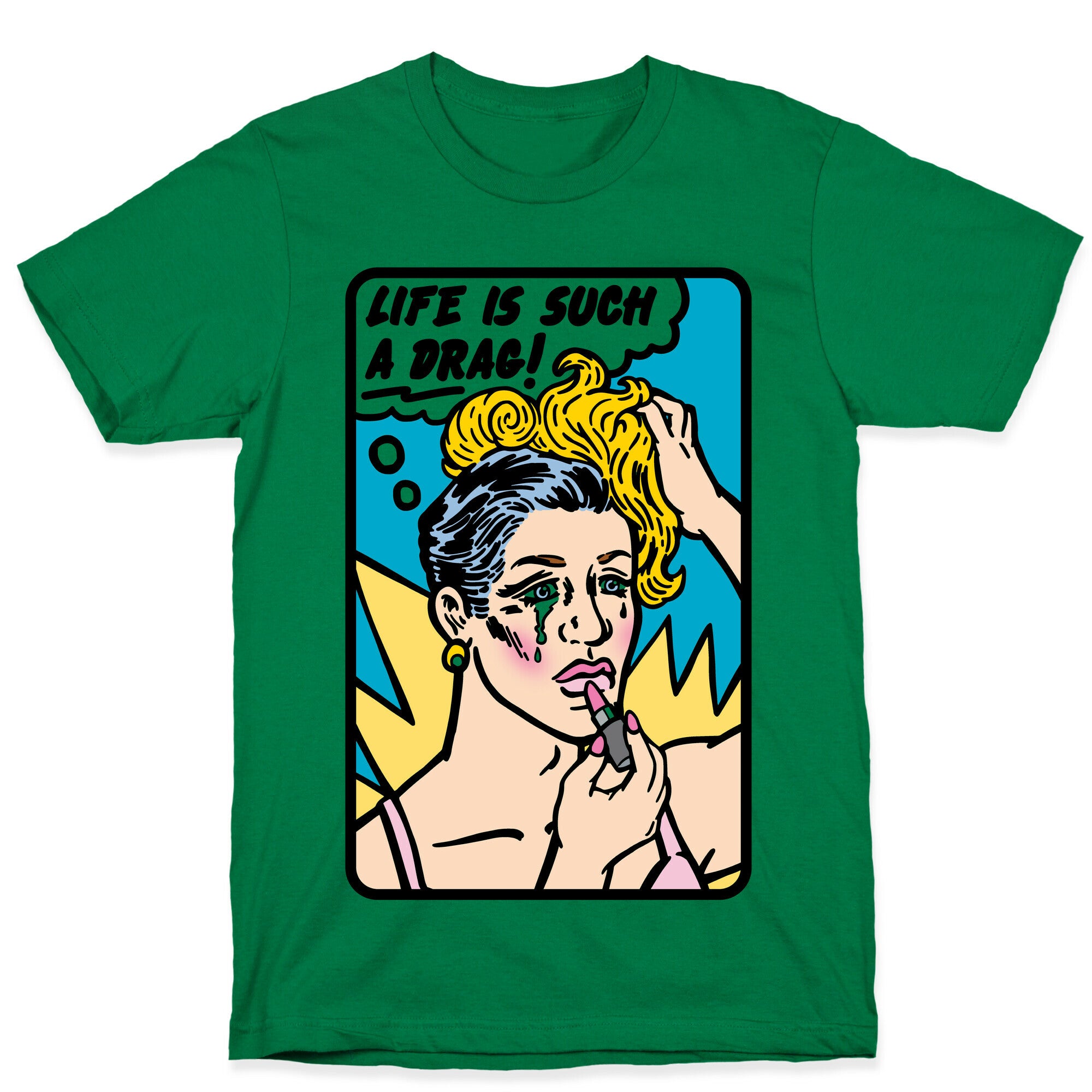 Life Is Such A Drag T-Shirt