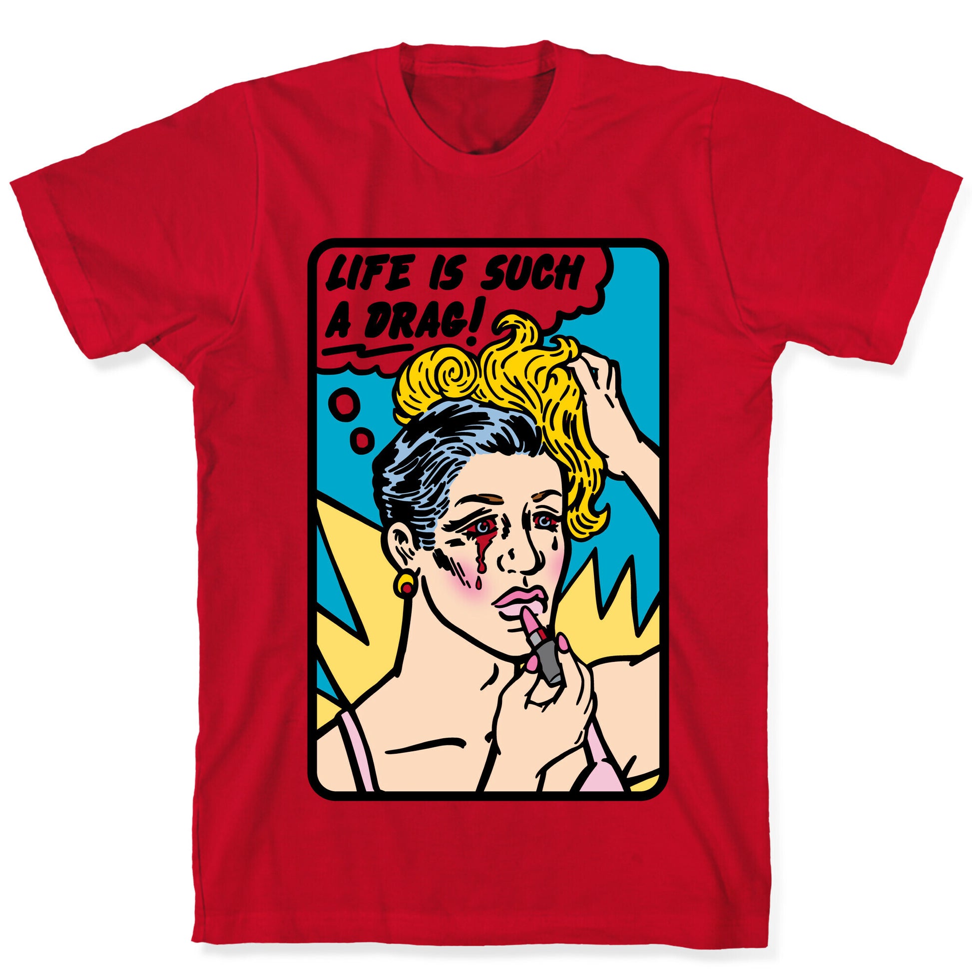 Life Is Such A Drag T-Shirt