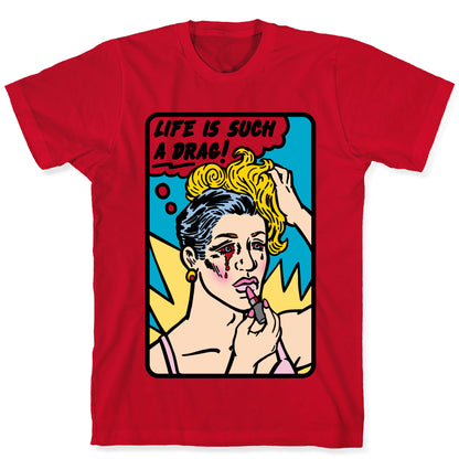 Life Is Such A Drag T-Shirt