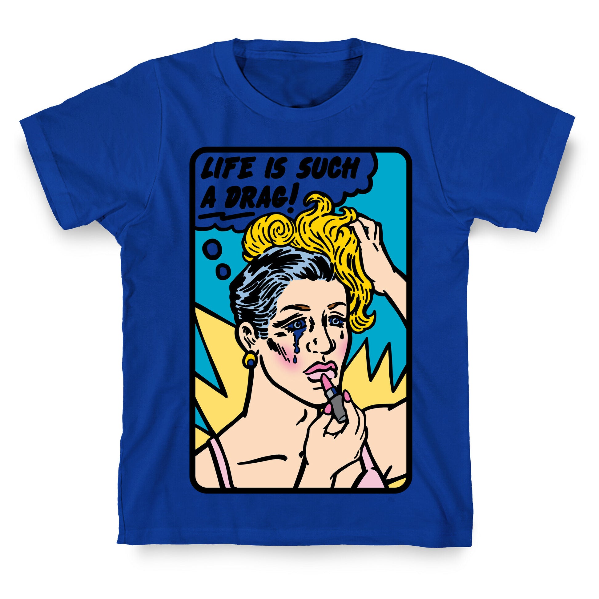 Life Is Such A Drag T-Shirt