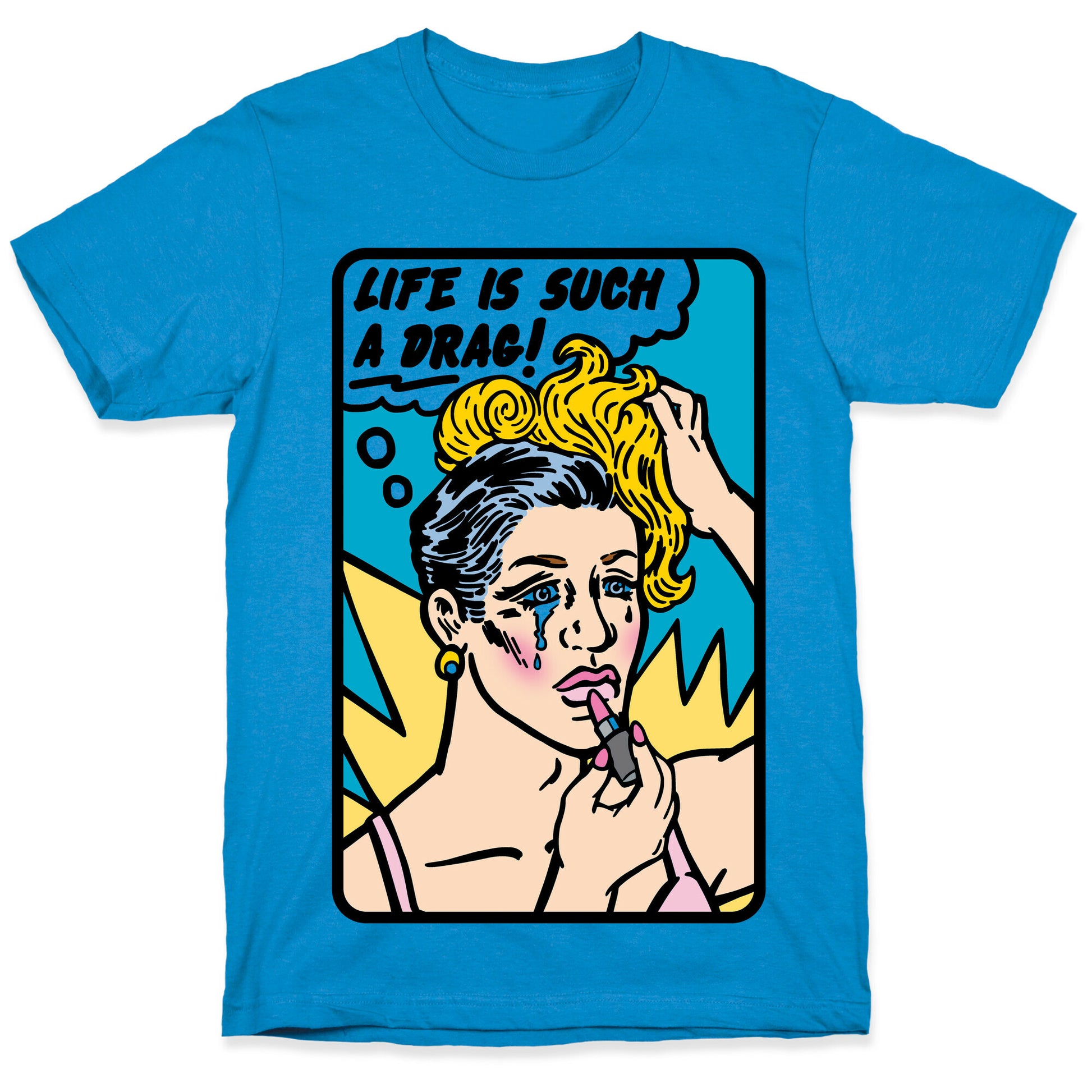 Life Is Such A Drag T-Shirt