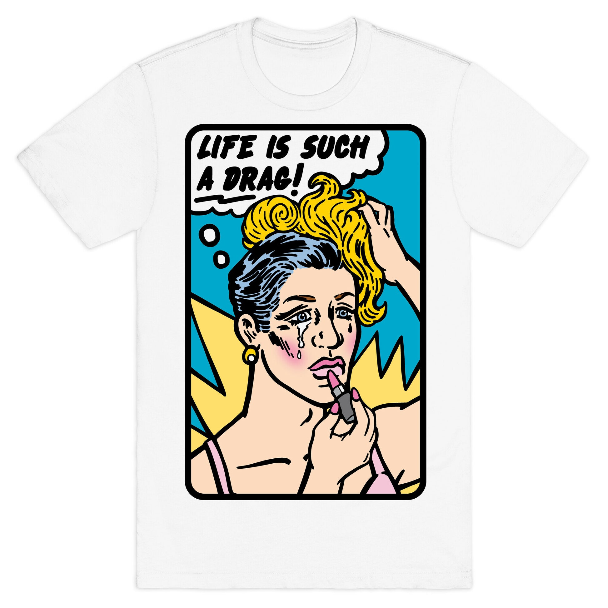 Life Is Such A Drag T-Shirt