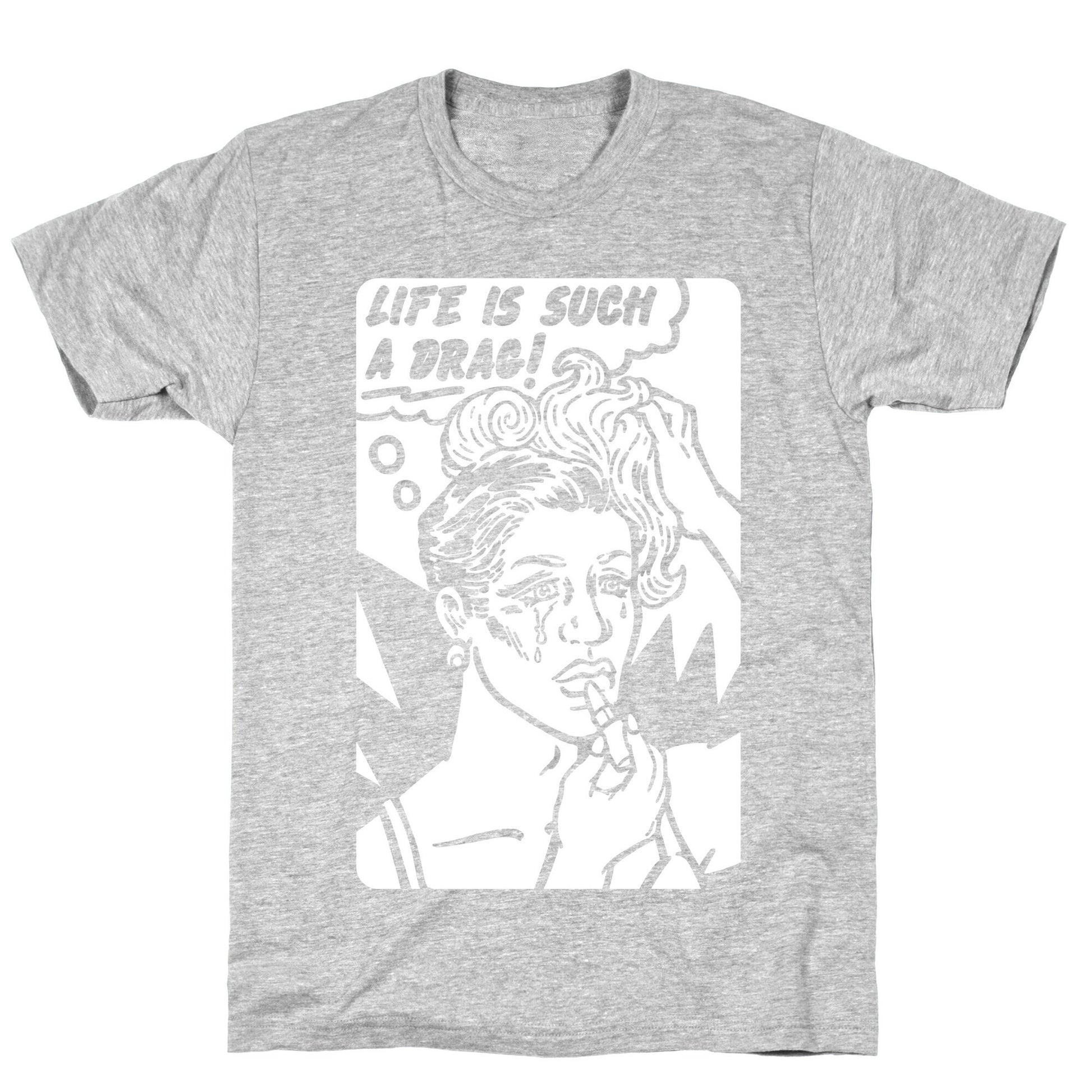 Life Is Such A Drag T-Shirt