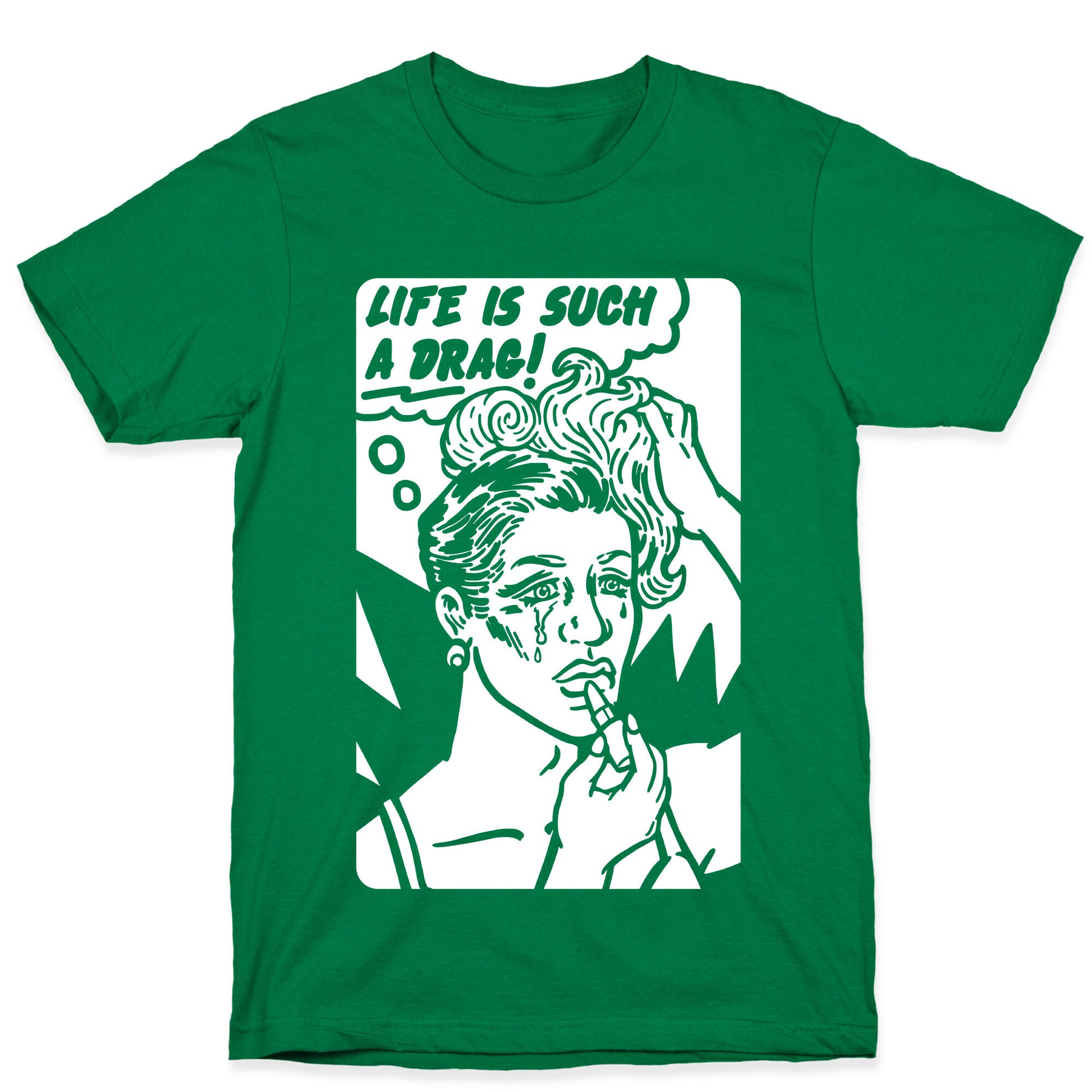 Life Is Such A Drag T-Shirt