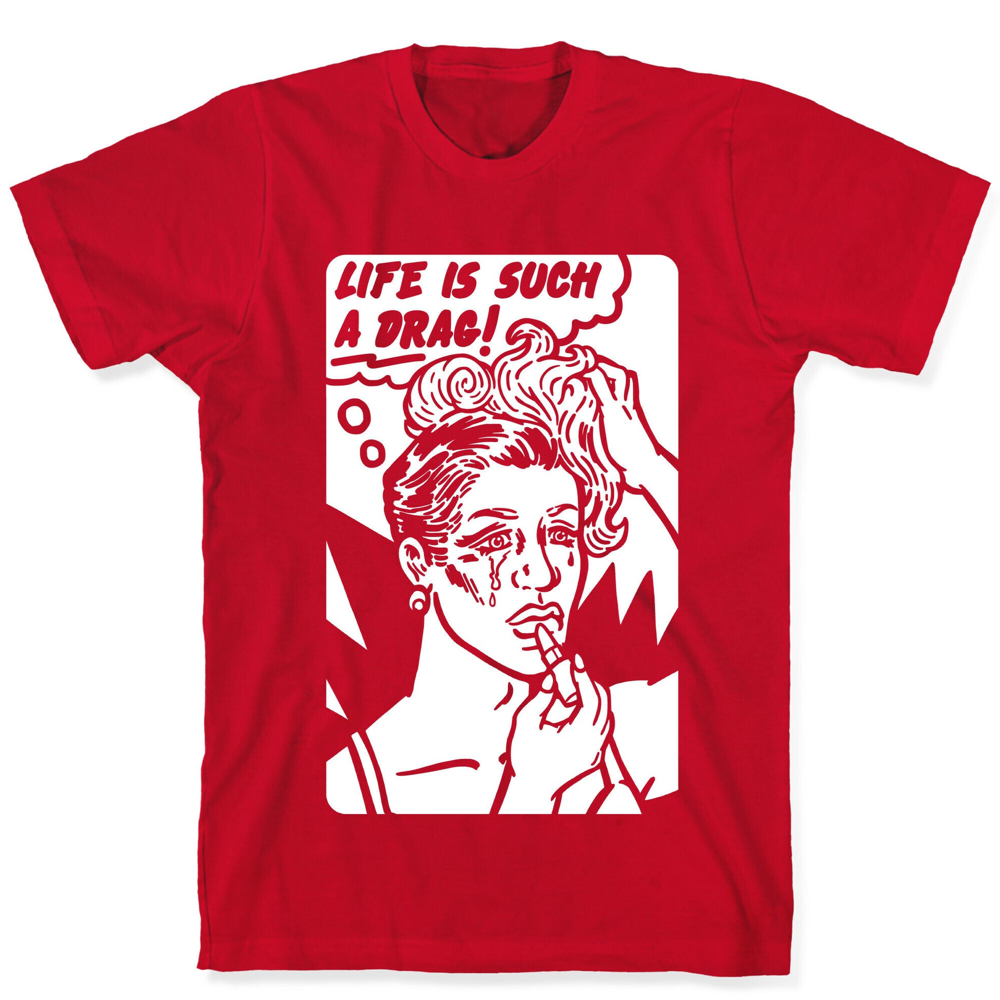 Life Is Such A Drag T-Shirt