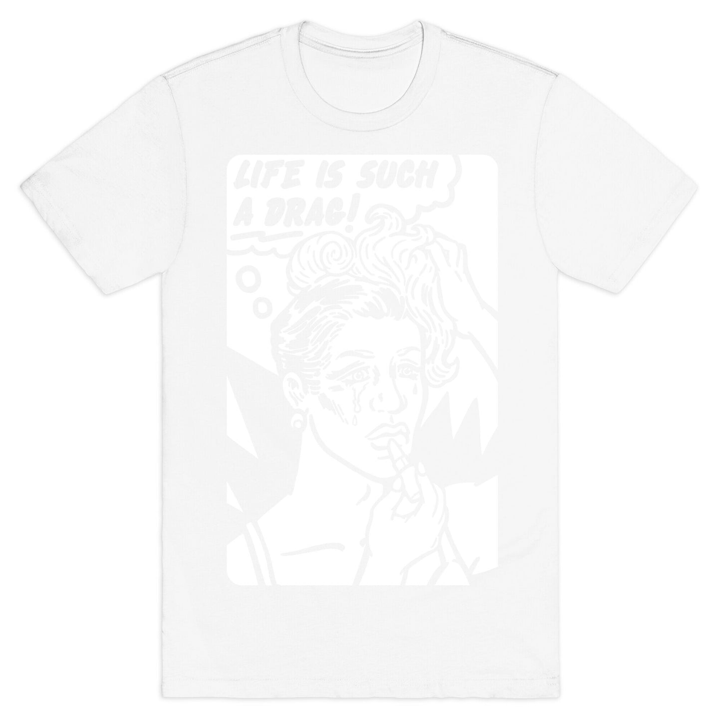 Life Is Such A Drag T-Shirt
