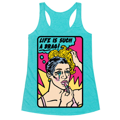 Life Is Such A Drag Racerback Tank